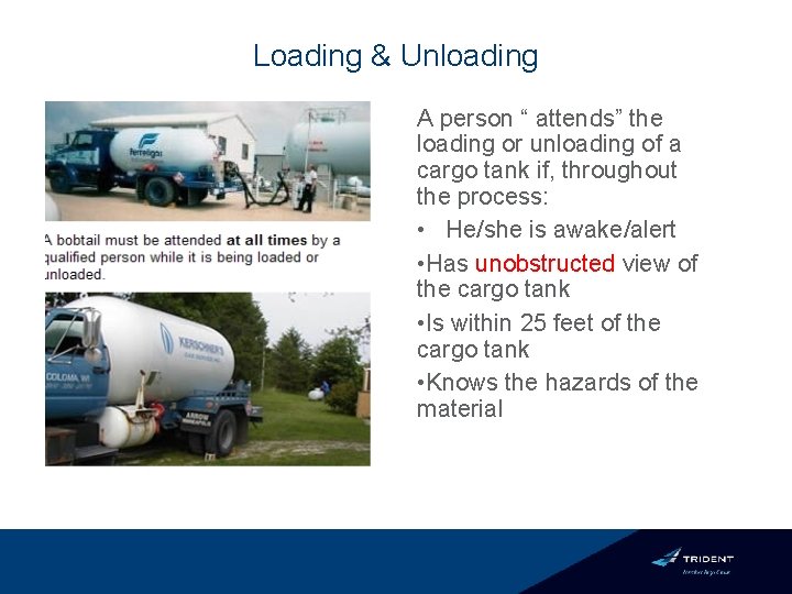 Loading & Unloading A person “ attends” the loading or unloading of a cargo
