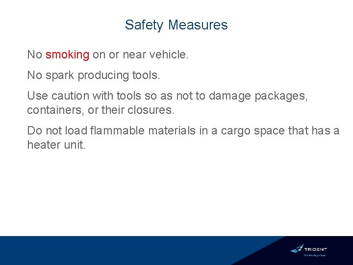 Safety Measures No smoking on or near vehicle. No spark producing tools. Use caution