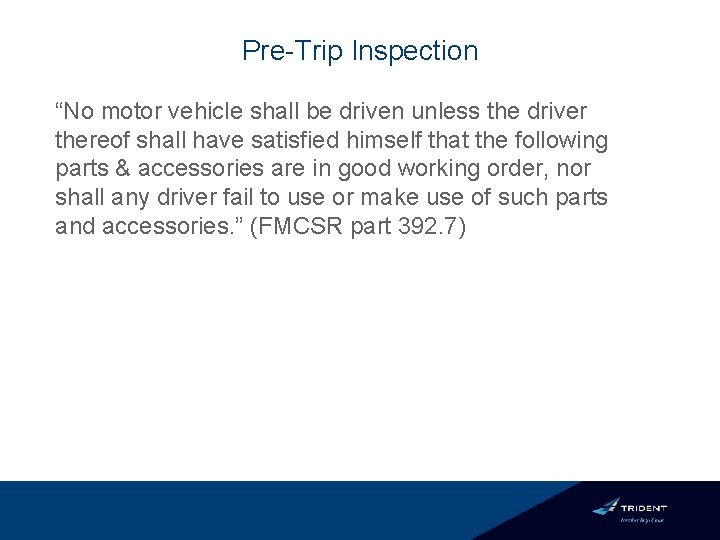 Pre-Trip Inspection “No motor vehicle shall be driven unless the driver thereof shall have