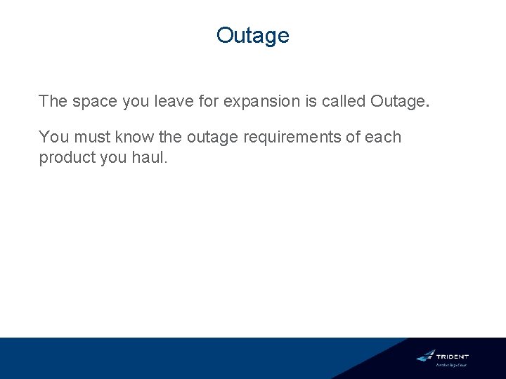 Outage The space you leave for expansion is called Outage. You must know the