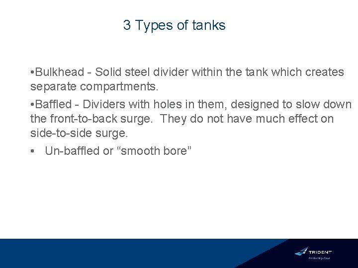 3 Types of tanks • Bulkhead - Solid steel divider within the tank which