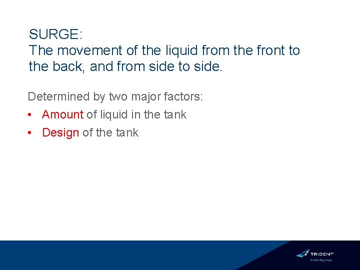 SURGE: The movement of the liquid from the front to the back, and from