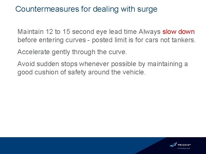 Countermeasures for dealing with surge Maintain 12 to 15 second eye lead time Always