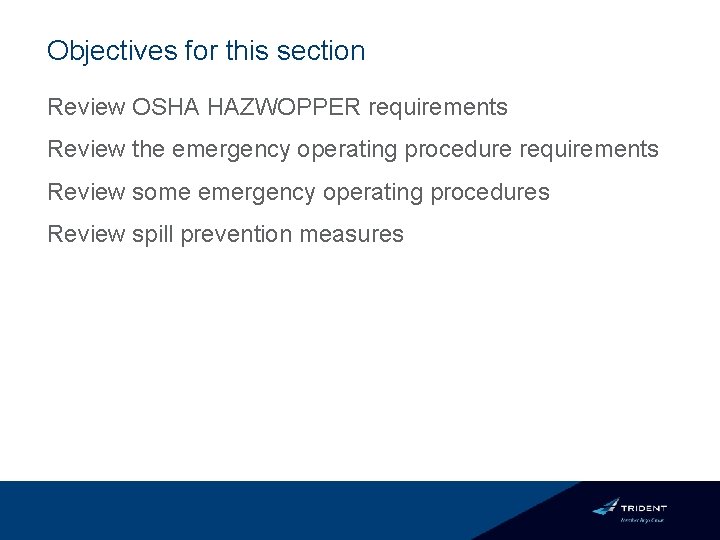 Objectives for this section Review OSHA HAZWOPPER requirements Review the emergency operating procedure requirements