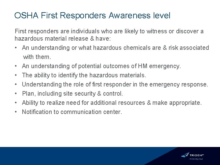 OSHA First Responders Awareness level First responders are individuals who are likely to witness