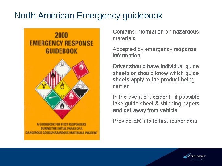 North American Emergency guidebook Contains information on hazardous materials Accepted by emergency response information