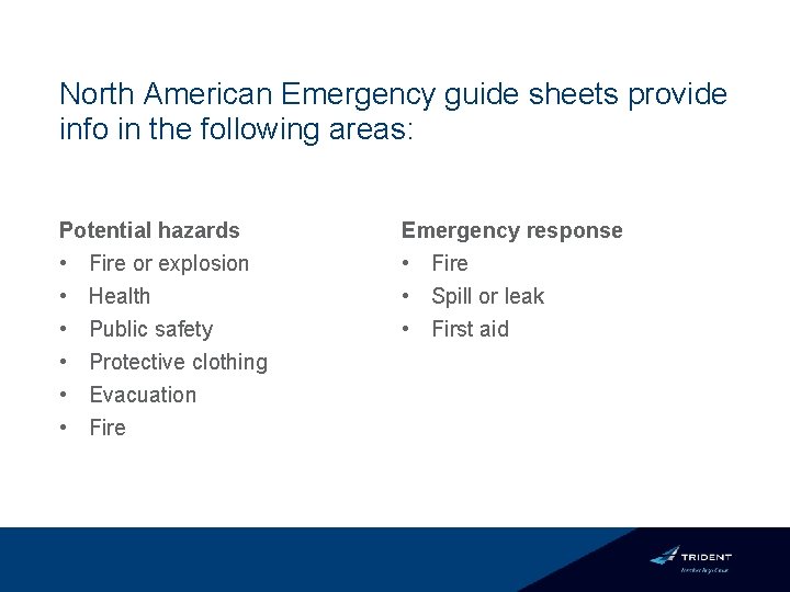 North American Emergency guide sheets provide info in the following areas: Potential hazards •