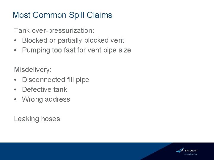 Most Common Spill Claims Tank over-pressurization: • Blocked or partially blocked vent • Pumping