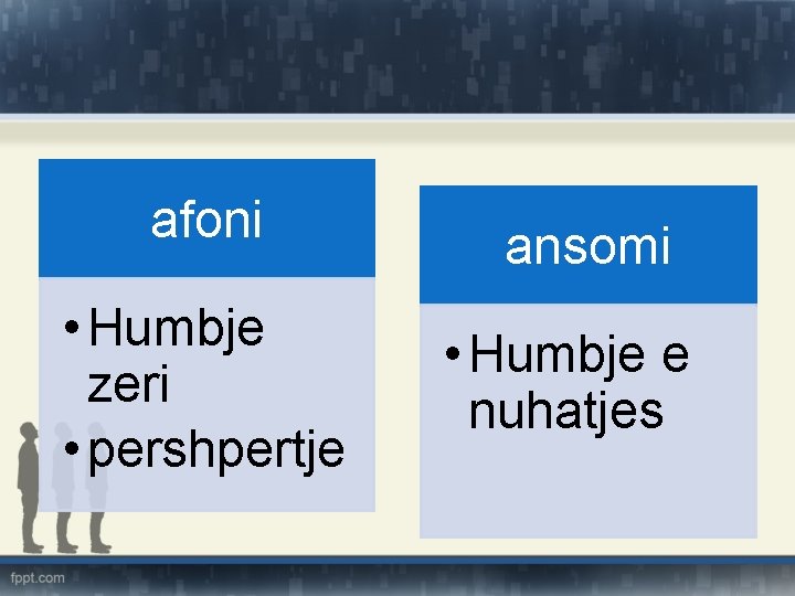 afoni • Humbje zeri • pershpertje ansomi • Humbje e nuhatjes 