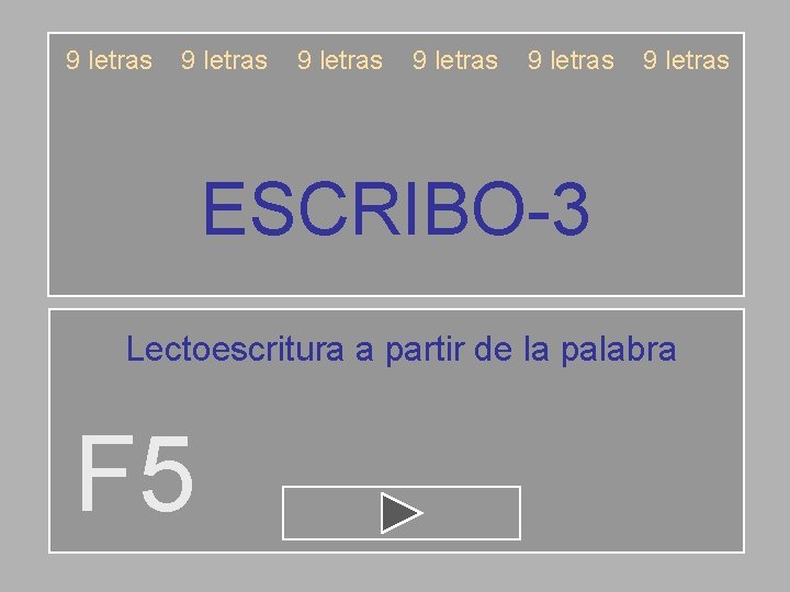 9 letras 9 letras ESCRIBO-3 Lectoescritura a partir de la palabra F 5 