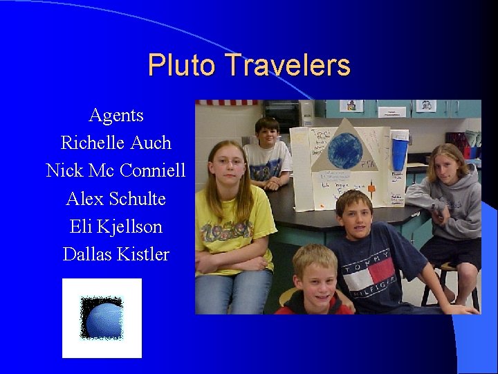 Pluto Travelers Agents Richelle Auch Nick Mc Conniell Alex Schulte Eli Kjellson Dallas Kistler