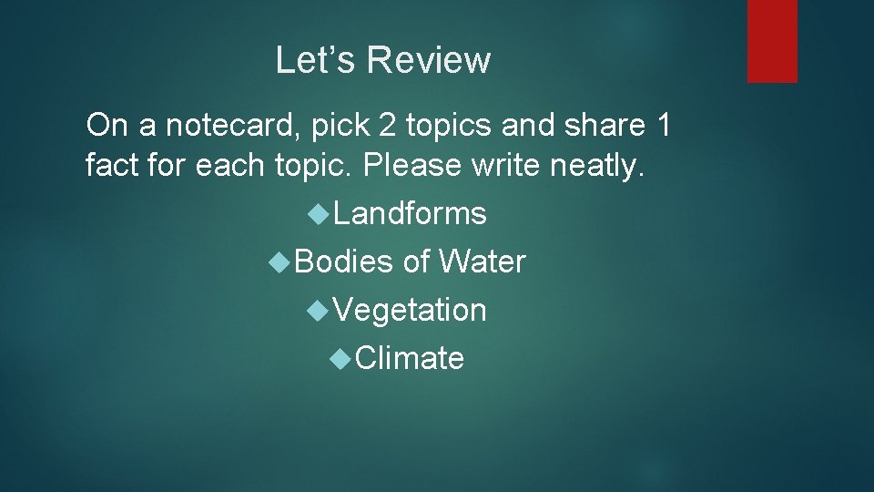 Let’s Review On a notecard, pick 2 topics and share 1 fact for each