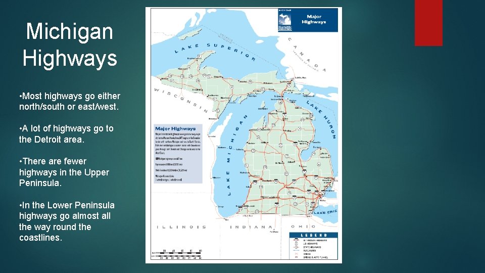 Michigan Highways • Most highways go either north/south or east/west. • A lot of