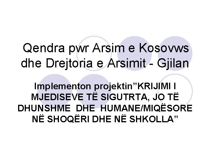Qendra pwr Arsim e Kosovws dhe Drejtoria e Arsimit - Gjilan Implementon projektin”KRIJIMI I