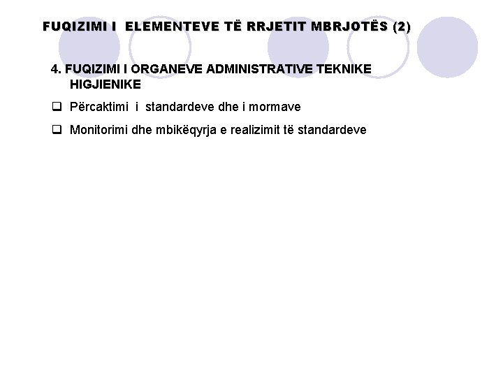 FUQIZIMI I ELEMENTEVE TË RRJETIT MBRJOTËS (2) 4. FUQIZIMI I ORGANEVE ADMINISTRATIVE TEKNIKE HIGJIENIKE