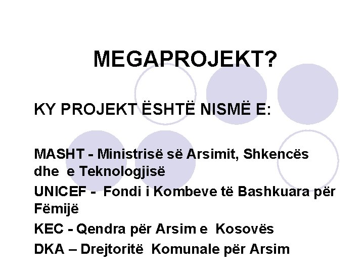 MEGAPROJEKT? KY PROJEKT ËSHTË NISMË E: MASHT - Ministrisë së Arsimit, Shkencës dhe e