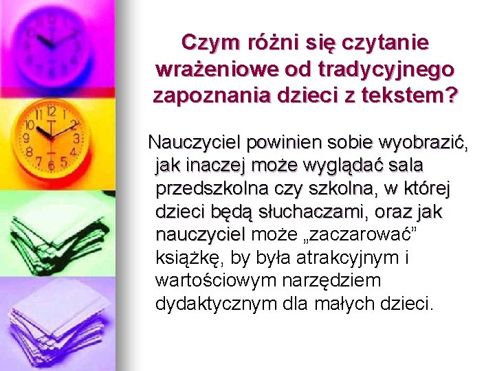 Czym różni się czytanie wrażeniowe od tradycyjnego zapoznania dzieci z tekstem? Nauczyciel powinien sobie