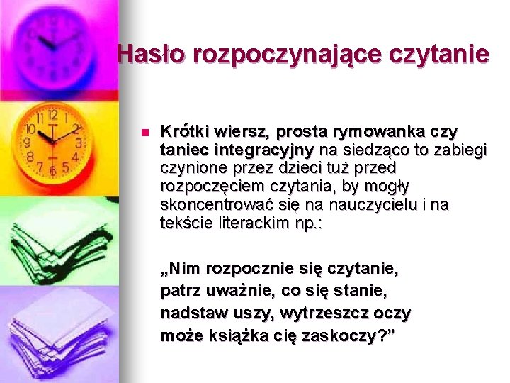 Hasło rozpoczynające czytanie n Krótki wiersz, prosta rymowanka czy taniec integracyjny na siedząco to