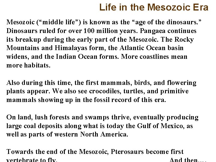 Life in the Mesozoic Era Mesozoic (“middle life”) is known as the “age of