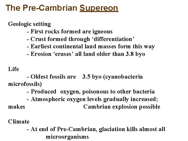 The Pre-Cambrian Supereon Geologic setting - First rocks formed are igneous - Crust formed