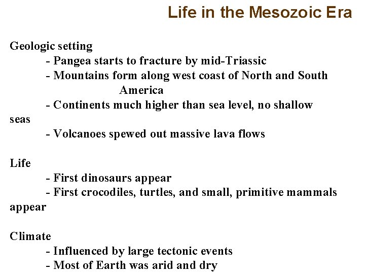 Life in the Mesozoic Era Geologic setting - Pangea starts to fracture by mid-Triassic