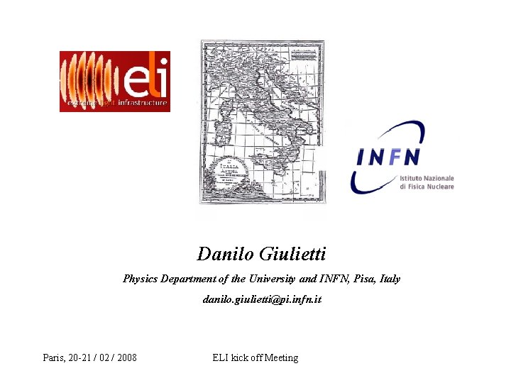 Danilo Giulietti Physics Department of the University and INFN, Pisa, Italy danilo. giulietti@pi. infn.