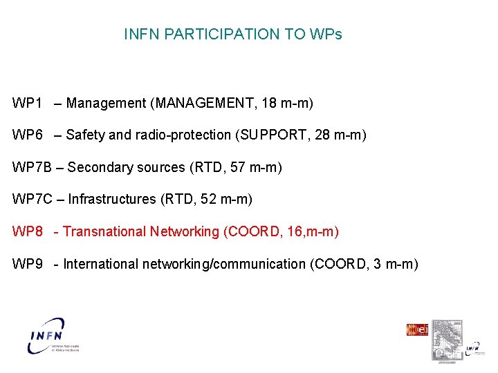 INFN PARTICIPATION TO WPs WP 1 – Management (MANAGEMENT, 18 m-m) WP 6 –