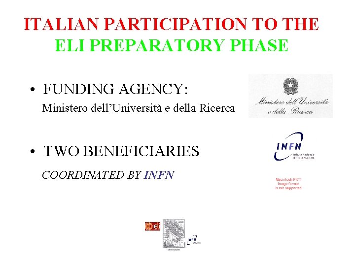 ITALIAN PARTICIPATION TO THE ELI PREPARATORY PHASE • FUNDING AGENCY: Ministero dell’Università e della