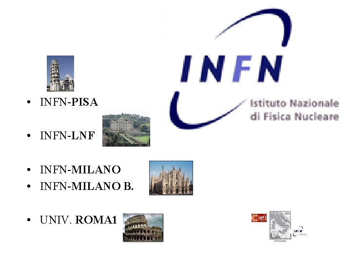 INFN: the involved groups • INFN-PISA • INFN-LNF • INFN-MILANO B. • UNIV. ROMA