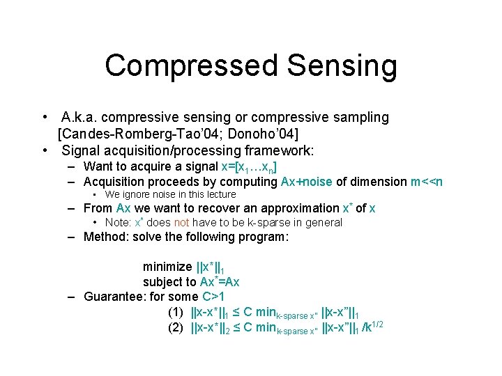 Compressed Sensing • A. k. a. compressive sensing or compressive sampling [Candes-Romberg-Tao’ 04; Donoho’