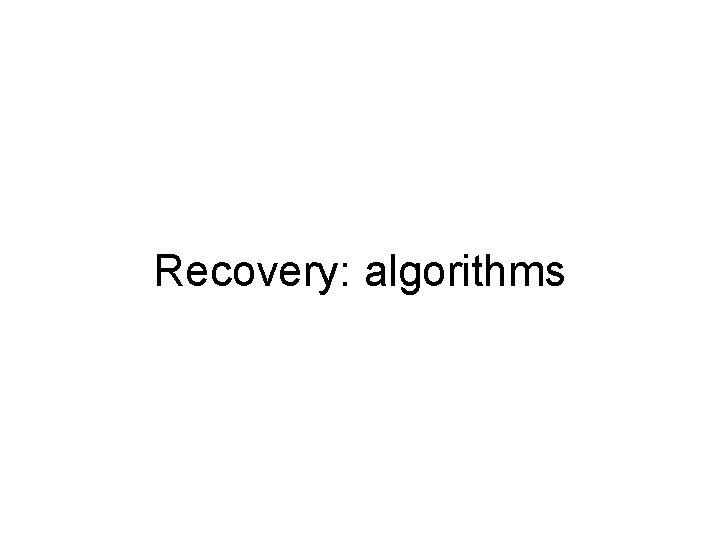 Recovery: algorithms 