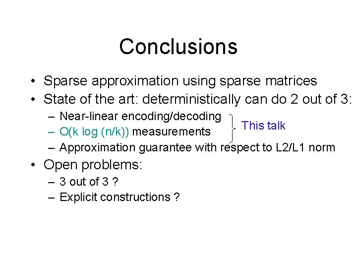 Conclusions • Sparse approximation using sparse matrices • State of the art: deterministically can