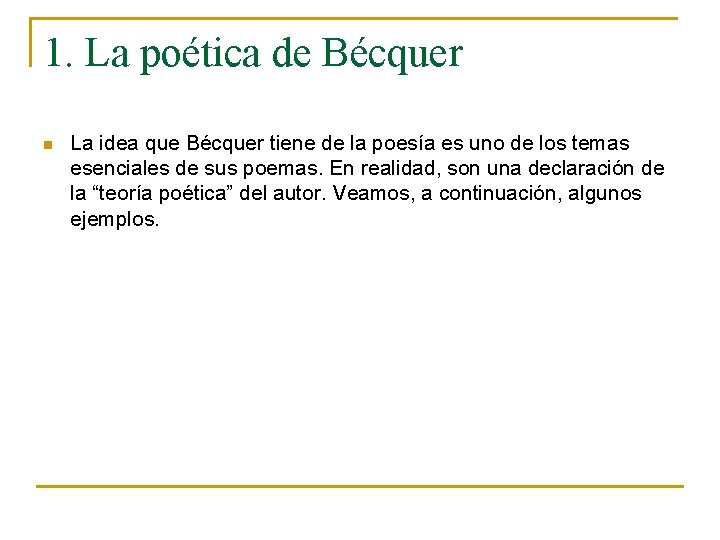 1. La poética de Bécquer n La idea que Bécquer tiene de la poesía 1. La poética de Bécquer n La idea que Bécquer tiene de la poesía