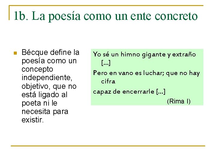 1 b. La poesía como un ente concreto n Bécque define la poesía como 1 b. La poesía como un ente concreto n Bécque define la poesía como