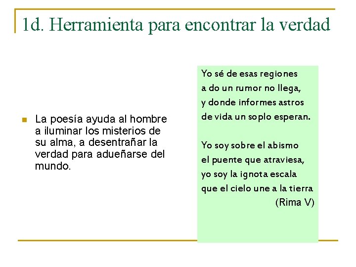 1 d. Herramienta para encontrar la verdad n La poesía ayuda al hombre a 1 d. Herramienta para encontrar la verdad n La poesía ayuda al hombre a