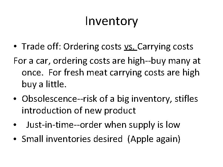 Inventory • Trade off: Ordering costs vs. Carrying costs For a car, ordering costs