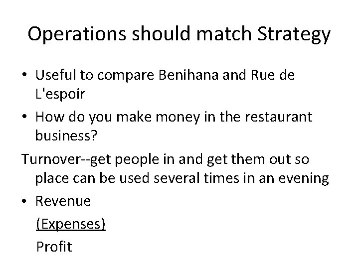 Operations should match Strategy • Useful to compare Benihana and Rue de L'espoir •