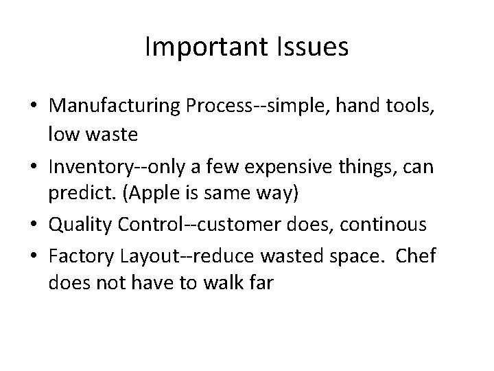 Important Issues • Manufacturing Process--simple, hand tools, low waste • Inventory--only a few expensive