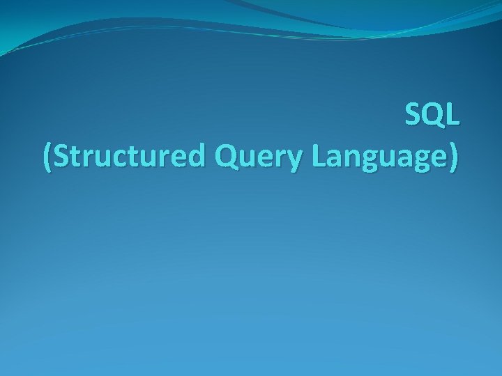 SQL (Structured Query Language) 