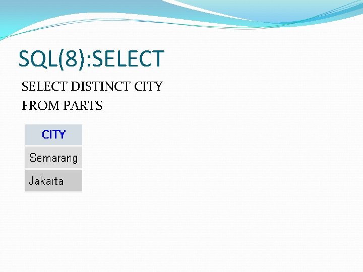 SQL(8): SELECT DISTINCT CITY FROM PARTS 