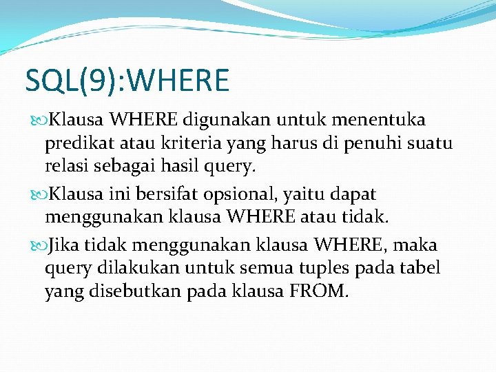 SQL(9): WHERE Klausa WHERE digunakan untuk menentuka predikat atau kriteria yang harus di penuhi