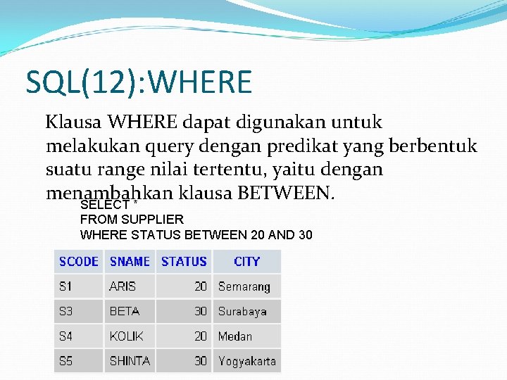 SQL(12): WHERE Klausa WHERE dapat digunakan untuk melakukan query dengan predikat yang berbentuk suatu