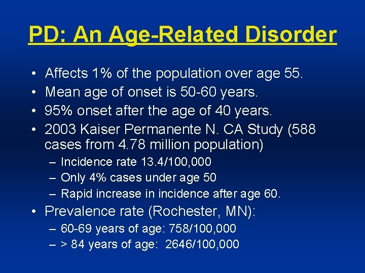 PD: An Age-Related Disorder • • Affects 1% of the population over age 55.