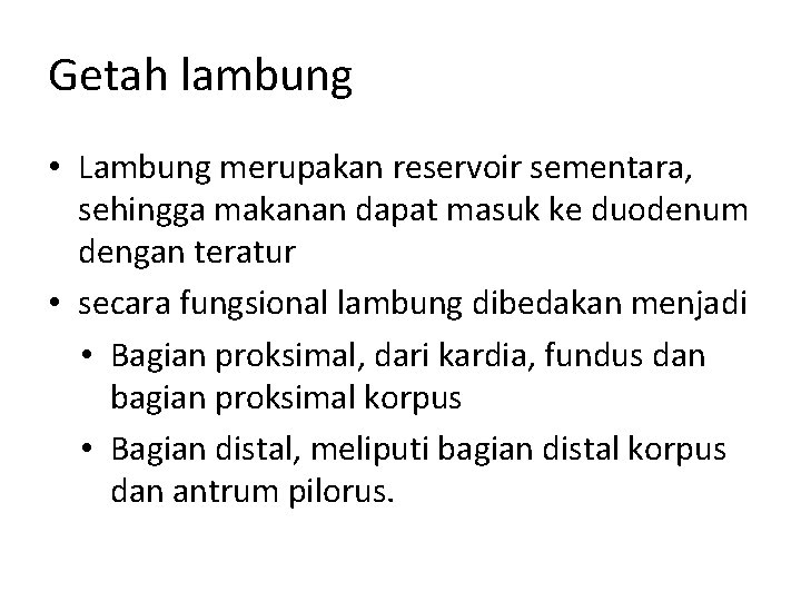 Getah lambung • Lambung merupakan reservoir sementara, sehingga makanan dapat masuk ke duodenum dengan