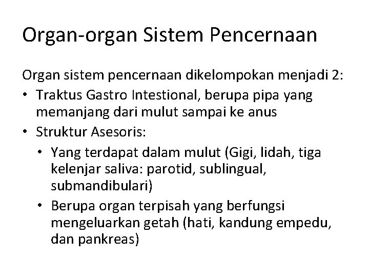 Organ-organ Sistem Pencernaan Organ sistem pencernaan dikelompokan menjadi 2: • Traktus Gastro Intestional, berupa