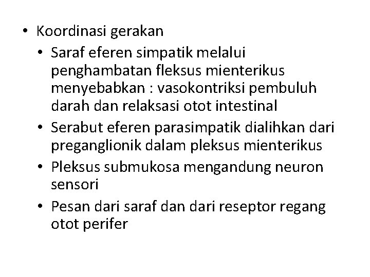  • Koordinasi gerakan • Saraf eferen simpatik melalui penghambatan fleksus mienterikus menyebabkan :