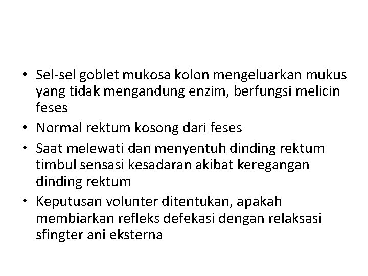  • Sel-sel goblet mukosa kolon mengeluarkan mukus yang tidak mengandung enzim, berfungsi melicin