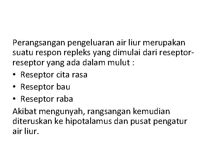 Perangsangan pengeluaran air liur merupakan suatu respon repleks yang dimulai dari reseptor yang ada