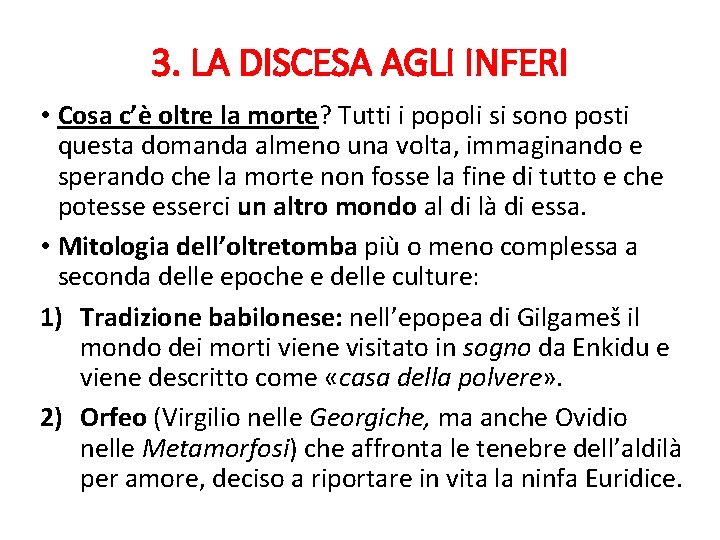 3. LA DISCESA AGLI INFERI • Cosa c’è oltre la morte? Tutti i popoli