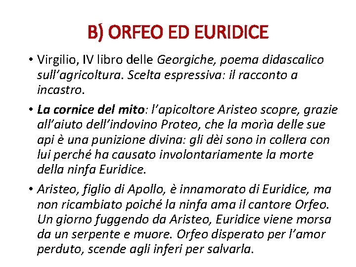 B) ORFEO ED EURIDICE • Virgilio, IV libro delle Georgiche, poema didascalico sull’agricoltura. Scelta